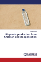 Bioplastic production from Chitosan and its application 6139584957 Book Cover