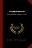 History of Manitoba: from the earliest settlement to 1835 1015664199 Book Cover