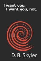 I want you. I want you, not. B0F7HS66M5 Book Cover