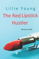 The Red Lipstick Hustler Beauty Guide B0875Z4KDY Book Cover