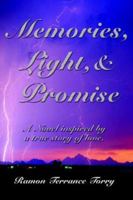 Memories, Light, & Promise: A Novel Inspired by a True Story of Love. 1425935907 Book Cover