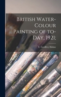 British Water-colour Painting of To-day, 1921; 101392648X Book Cover