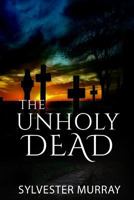 The Unholy Dead 1976135478 Book Cover