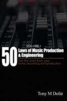 50 Laws of Music Production & Engineering: Get the most from your home recording and production 0578190699 Book Cover