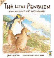 The Little Penguin Who Wouldn't Eat His Dinner 1869485963 Book Cover