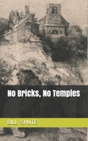 No Bricks, No Temples 1676404597 Book Cover