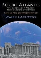 Before Atlantis: New Evidence Suggesting the Existence of a Previous Technological Civilization on Earth 1723535591 Book Cover