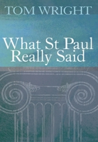 What Saint Paul Really Said: Was Paul of Tarsus the Real Founder of Christianity? 0802844456 Book Cover
