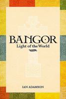 Bangor light of the world 1780730934 Book Cover