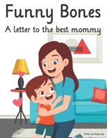 Funny Bones - For Boys: A Letter to the Best Mommy B09VWMVB1L Book Cover