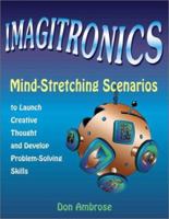 Imagitronics: Mind-Stretching Scenarios to Launch Creative Thought and Develop Problem-Solving Skills 1569761418 Book Cover