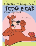 Cartoon Inspired TEDO BEAR: Coloring book: coloring book pages-coloring Bear pages-coloring book for kids 4-8 8-12- silly hillarious Bear- fun coloring B087SHC14Y Book Cover