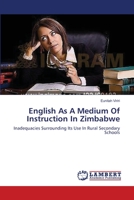 English As A Medium Of Instruction In Zimbabwe: Inadequacies Surrounding Its Use In Rural Secondary Schools 3659390739 Book Cover