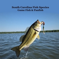 South Carolina Game Fish and Panfish Species Kids Book : Great Book about the Different Types of Fish in South Carolina 196822842X Book Cover