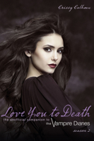 Love You to Death Season 2: The Unofficial Companion to The Vampire Diaries 1770410562 Book Cover