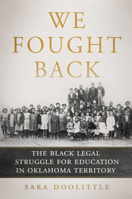 We Fought Back: The Black Legal Struggle for Education in Oklahoma Territory 0806197218 Book Cover