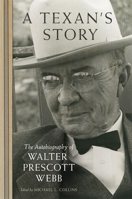 A Texan's Story: The Autobiography of Walter Prescott Webb 0806190213 Book Cover