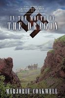 In the Mouth of the Dragon: The Story of a Time When War Was Not So Far Away 1425188745 Book Cover