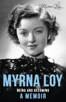 Myrna Loy: Being and Becoming 0394555937 Book Cover