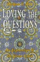 Loving the questions: An exploration of the Nicene Creed 1561010812 Book Cover