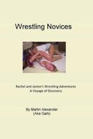 Wrestling Novices: Rachel and Janines Wrestling Adventures - A Voyage of Discovery 1790836484 Book Cover