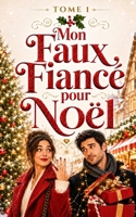 Mon Faux Fiancé pour Noël: Une comédie romantique de Noël hilarante entre faux couple, famille envahissante et vrais sentiments (Les Noël complètement givrés) (French Edition) B0H9KVT76B Book Cover