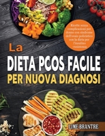 La Dieta PCOS Facile per Nuova Diagnosi: Ricette senza complicazioni per donne con sindrome dell'ovaio policistico con la dieta per l'insulino-resistenza 1804142093 Book Cover
