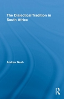 The Dialectical Tradition in South Africa 1138871281 Book Cover