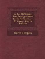 La Loi Nationale, Son Enseignement Et Sa Révision... - Primary Source Edition 0341158518 Book Cover