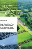 Large-Scale Urban Parks on Post-Industrial Sites in Contemporary Urban Landscape Conceptions 3036555609 Book Cover