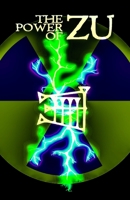 The Power of Zu: Keys to Increasing Control of the Radiant Energy in Everyday Life B083XR4FTW Book Cover