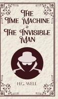 The Time Machine & The Invisible Man 9363976513 Book Cover