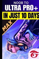 Free Fire - Become Ultra Pro in 10 Days: A Fast & Easy Stepwise Guide for Every Player! B0DZGTX5NZ Book Cover