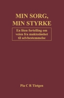 Min Sorg, Min Styrke: En liten fortelling om veien fra maktesløshet til selvbestemmelse (Norwegian Bokmal Edition) B0GMVHR5P3 Book Cover
