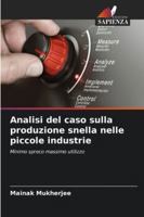 Analisi del caso sulla produzione snella nelle piccole industrie: Minimo spreco massimo utilizzo (Italian Edition) 3330977132 Book Cover