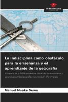 La indisciplina como obstáculo para la enseñanza y el aprendizaje de la geografía 6209355293 Book Cover