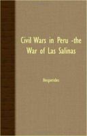 Civil Wars in Peru -The War of Las Salinas 140675904X Book Cover