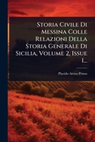 Storia Civile Di Messina Colle Relazioni Della Storia Generale Di Sicilia, Volume 2, Issue 1... (Italian Edition) 1024830705 Book Cover