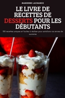 Le Livre de Recettes de Desserts Pour Les Débutants 183762125X Book Cover