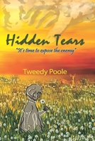 Hidden Tears: It's Time To Expose The Enemy B08ZG1L44M Book Cover