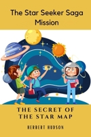 The Star Seeker Saga Mission: The Secret of the Star Map B0DRMHL2PJ Book Cover