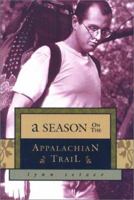 A Season on the Appalachian Trail: An American Odyssey, 2nd (Official Guides to the Appalachian Trail) 0897323823 Book Cover