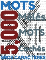 5,000 MOTS Mêlés MOTS Cachés: GROS CARACTERES TOME 1 (French Edition) B088GKBHK7 Book Cover