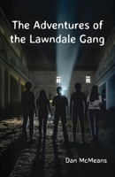 The Adventures of the Lawndale Gang 1638681953 Book Cover