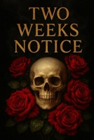 Two Weeks Notice: A Short story B0FXJ5MFKR Book Cover