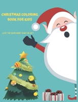 Christmas Coloring Book For Kids Love The Giver More Than The Gift: Christmas Activity Book.Includes-Coloring, Matching, Mazes, Drawing, Crosswords, Color By Number And Recipes book for boys and girls 1677306653 Book Cover