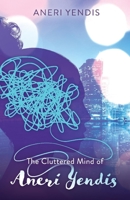 The Cluttered Mind of Aneri Yendis 154398150X Book Cover