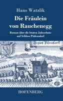 Die Fräulein von Rauchenegg: Roman über die letzten Jahrzehnte auf Schloss Püdensdorf B0CKRQP6JX Book Cover