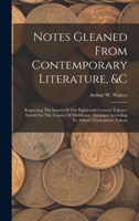 Notes Gleaned From Contemporary Literature, &c: Respecting The Issuers Of The Eighteenth Century Tokens: Struck For The County Of Middlesex: Arranged According To Atkins's Tradesmen's Tokens 1018207023 Book Cover