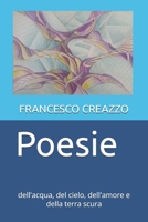 Poesie: dell'acqua, del cielo, dell'amore e della terra scura (Italian Edition) B0DSTJJ8Z1 Book Cover